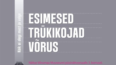 Kõik ei olegi must ja valge. Esimesed trükikojad Võrus