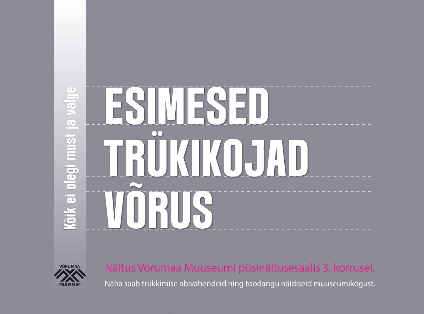 Kõik ei olegi must ja valge. Esimesed trükikojad Võrus